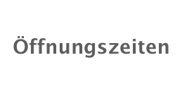 Öffnungszeiten